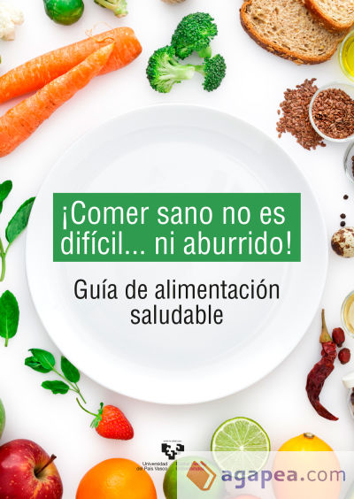 ¡Comer sano no es difícil... ni aburrido! Guía de alimentación saludable