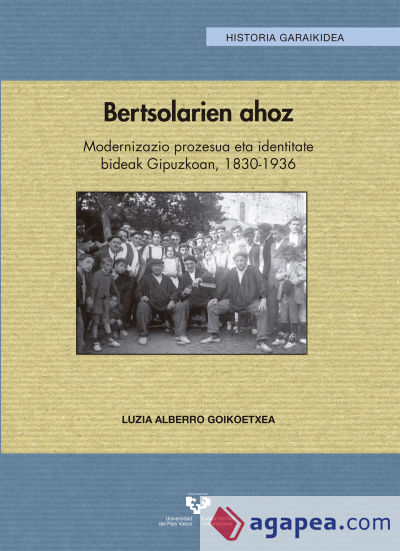 Bertsolarien ahoz. Modernizazio prozesua eta identitate bideak Gipuzkoan, 1830-1936