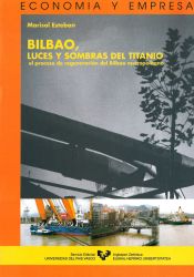 Portada de Bilbao, luces y sombras del titanio. El proceso de regeneración del Bilbao metropolitano
