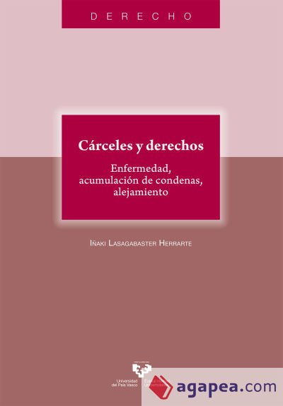 Cárceles y derechos. Enfermedad, acumulación de condenas, alejamiento