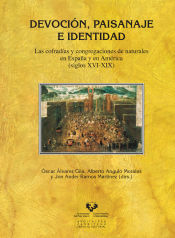 Portada de Devoción, paisanaje e identidad. Las cofradías y congregaciones de naturales en España y en América (siglos XVI-XIX)