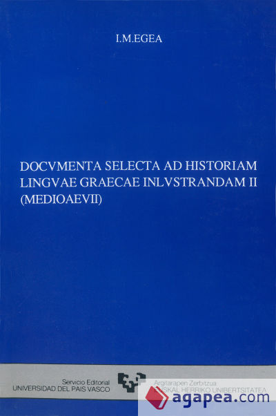 Documenta selecta ad historiam linguae graecae e inlustrandam. Vols. II. Medioaevii