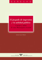 Portada de El juzgado de imprentas y la utilidad pública. Cuerpo y alma de una Monarquía vicarial