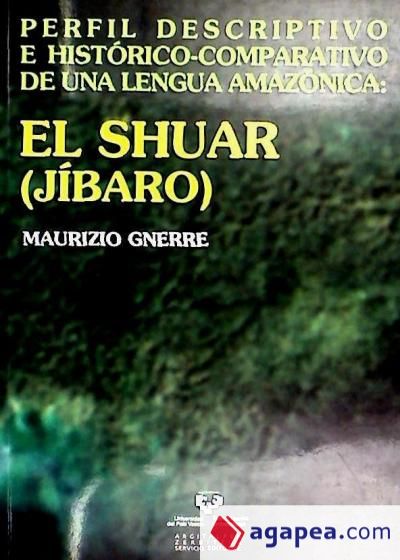 El shuar (jíbaro). Perfil descriptivo e histórico-comparativo de una lengua amazónica