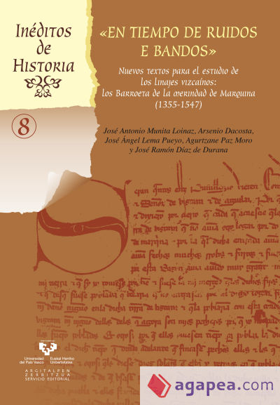 En tiempo de ruidos e bandos. Nuevos textos para el estudio de los linajes vizcaínos. Los Barroeta en la merindad de Marquina (1355-1547)