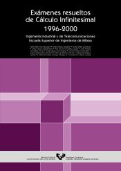 Portada de Exámenes resueltos de cálculo infinitesimal 1996-2000. Ingeniería Industrial y de Telecomunicaciones. Escuela Superior de Ingenieros de Bilbao