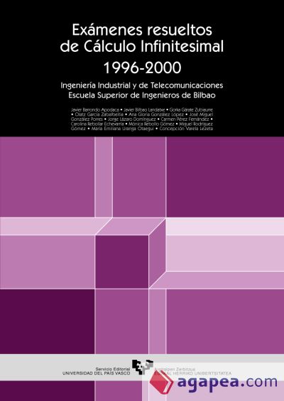 Exámenes resueltos de cálculo infinitesimal 1996-2000. Ingeniería Industrial y de Telecomunicaciones. Escuela Superior de Ingenieros de Bilbao