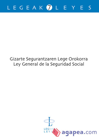 Gizarte Segurantzaren Lege Orokorra. Ley General de la Seguridad Social