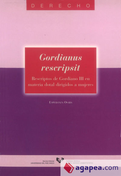 Gordianus rescripsit. Rescriptos de Gordiano III en materia dotal dirigidos a mujeres