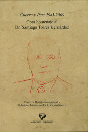 Portada de Guerra y paz: 1945-2009. Obra homenaje al Dr. Santiago Torres Bernárdez