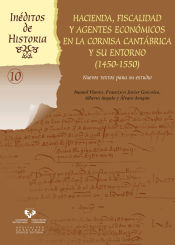 Portada de Hacienda, fiscalidad y agentes económicos en la Cornisa Cantábrica y su entorno (1450-1550). Nuevos textos para su estudio