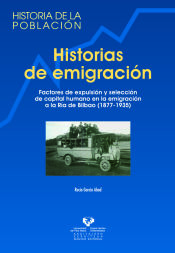 Portada de Historias de emigración. Factores de expulsión y selección de capital humano en la emigración a la Ría de Bilbao (1877-1935)