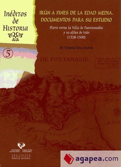 Irún a fines de la Edad Media. Documentos para su estudio. Pleito entre la Villa de Fuenterrabía y su aldea de Irún (1328-1500)