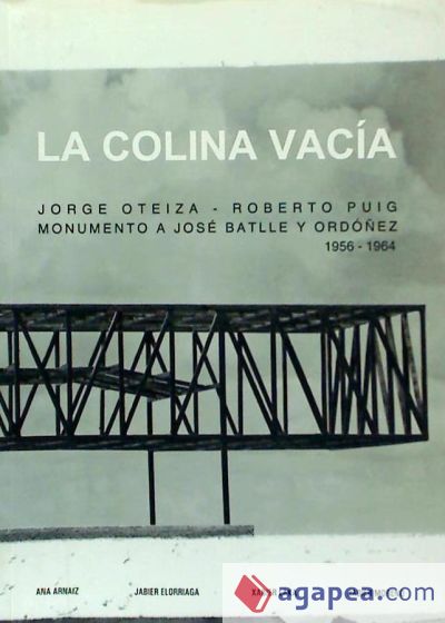 La colina vacía. Jorge Oteiza - Roberto Puig. Monumento a José Batlle y Ordóñez. 1956-1964