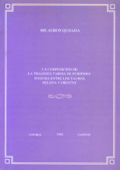 Portada de La composición de la tragedia tardía de Eurípides. Ifigenia entre los Tauros, Helena y Orestes