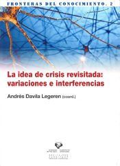 Portada de La idea de crisis revisitada: variaciones e interferencias