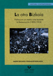 Portada de La otra Bizkaia. Política en un medio rural durante la Restauración (1890-1923)