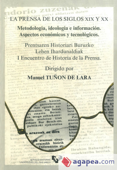 La prensa de los siglos XIX y XX. Metodología, ideología e información. Aspectos económicos y tecnológicos