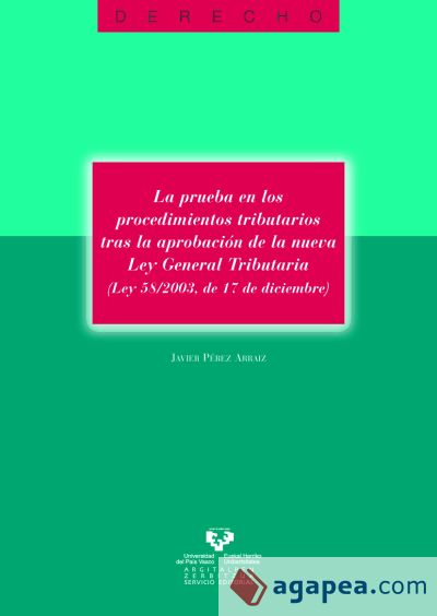 La prueba en los procedimientos tributarios tras la aprobación de la nueva Ley General Tributaria (Ley 58/2003, de 17 de diciembre)