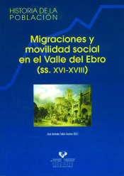 Portada de Migraciones y movilidad social en el Valle del Ebro (ss. XVI-XVIII)