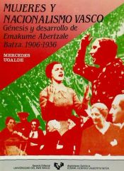 Portada de Mujeres y nacionalismo vasco. Génesis y desarrollo de Emakume Abertzale batza (1906-1936)