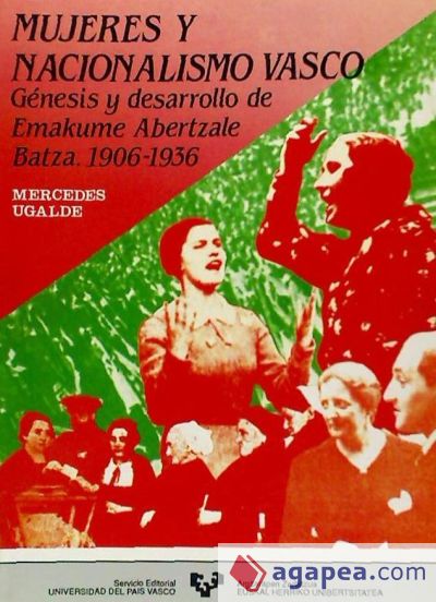 Mujeres y nacionalismo vasco. Génesis y desarrollo de Emakume Abertzale batza (1906-1936)