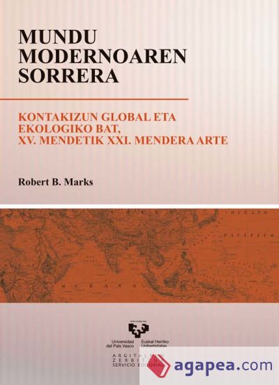 Mundu modernoaren sorrera. Kontakizun global eta ekologiko bat. XV. mendetik XXI. mendera arte