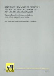 Portada de Recursos humanos de ciencia y tecnolog&iacute;a en la Comunidad Aut&oacute;noma del Pa&iacute;s Vasco. Capacidad de absorci&oacute;n de conocimiento, masa cr&iacute;tica, migraci&oacute;n y movilidad