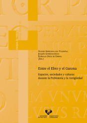 Portada de Entre el Ebro y el Garona. Espacios, sociedades y culturas durante la Prehistoria y la Antig&uuml;edad