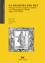 Portada de La diadema del Rey. Vizcaya, Navarra, Aragón y Cerdeña en la Monarquía de España (siglos XVI-XVIII)