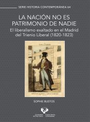 Portada de La nación no es patrimonio de nadie. El liberalismo exaltado en el Madrid del Trienio Liberal (1820-1823)