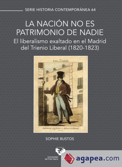 La nación no es patrimonio de nadie. El liberalismo exaltado en el Madrid del Trienio Liberal (1820-1823)