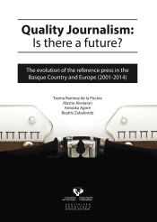Portada de Quality journalism: Is there a future? The evolution of the reference press in the Basque Country and Europe (2001-2014)