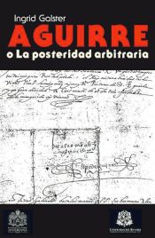 Portada de Aguirre o La posteridad arbitraria. La rebelión del conquistador vasco Lope de Aguirre en historiografía y ficción histórica (1561 1992) (Ebook)