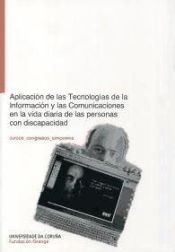 Portada de Aplicacion de las tecnologías de la información y las comunicaciones a la vida diaria de las personas con discapacidad