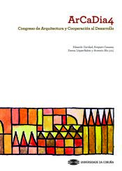 Portada de ArCaDia 4 Congreso de Arquitectura y Cooperación al Desarrollo: Libro de ponencias