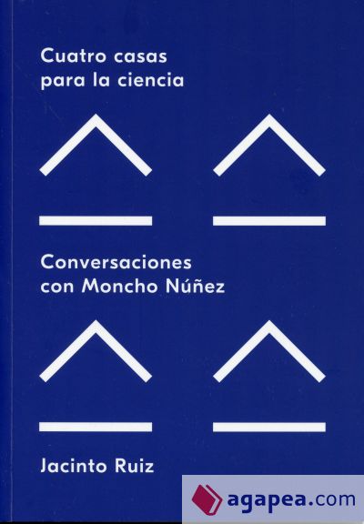 Cuatro casas para la ciencia: Conversaciones con Moncho Núñez