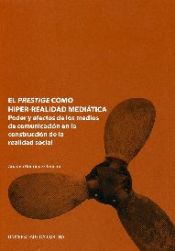 Portada de El Prestige como hiper-realidad mediática: Poder y efectos de los medios de comunicación en la construcción de la realidad social