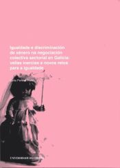 Portada de Igualdade e discriminación de xénero na negociación colectiva sectorial en Galicia. Vellas inercias e novos retos