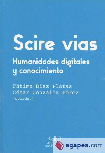 Scire Vias. Humanidades digitales y conocimiento