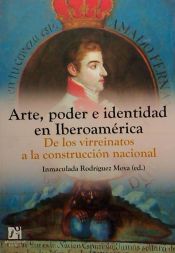 Portada de Arte, poder e identidad en Iberoamérica. De los virreinatos a la construcción nacional