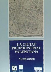 Portada de La ciutat preindustrial valenciana