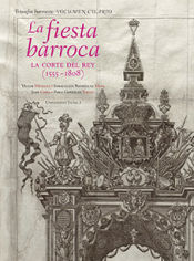 Portada de La fiesta barroca. La corte del Rey (1555-1808)