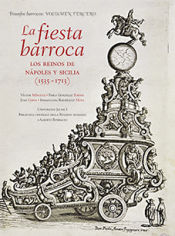 Portada de La fiesta barroca : los reinos de Nápoles y Sicilia (1535 – 1713)