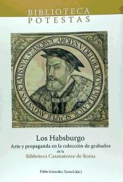 Portada de Los Habsburgo. Arte y propaganda en la colección de grabados de la Biblioteca Casanatense de Roma