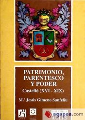 Portada de Patrimonio, parentesco y poder. Castellón en el antiguo régimen