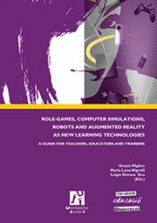 Portada de Role-games, computer simulations, robots and augmented reality as new learning technologies. A guide for teachers, educators and trainers