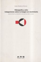 Portada de Videografía y arte: indagaciones sobre la imagen en movimiento