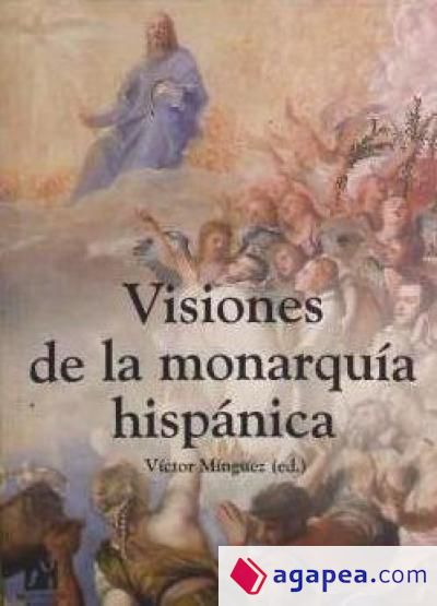 Visiones de la monarquía hispánica