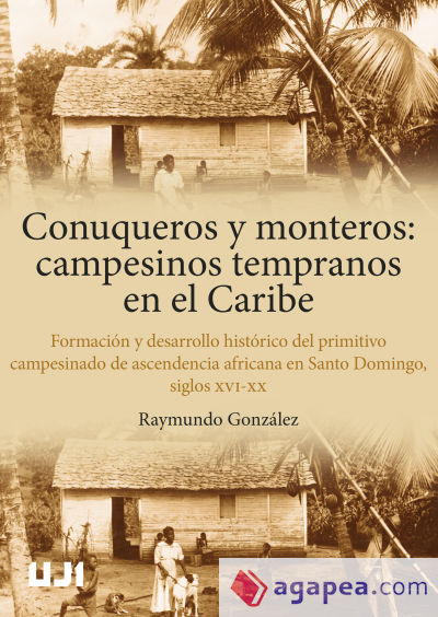 Conuqueros y monteros: campesinos tempranos en el Caribe